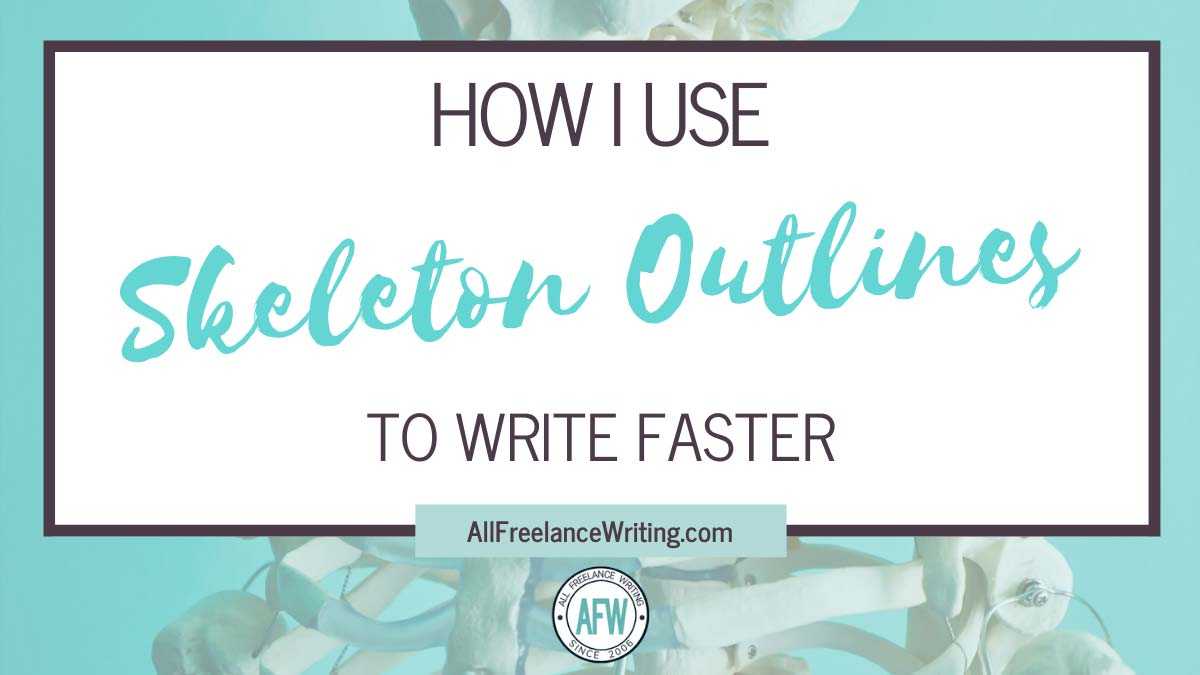 How To Use Skeleton Outlines To Write Faster – All Freelance Writing Inside Skeleton Book Report Template